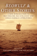 Beowulf & Other Stories: A New Introduction to Old English, Old Icelandic and Anglo-Norman Literatures - North, Richard (Editor), and Allard, Joe (Editor)