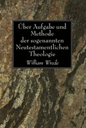 ?ber Aufgabe und Methode der sogenannten neutestamentlichen Theologie