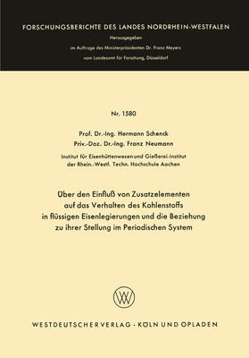 ?ber den Einflu? von Zusatzelementen auf das Verhalten des Kohlenstoffes in fl?ssigen Eisenlegierungen und die Beziehung zu ihrer Stellung im Periodischen System - Schenck, Hermann Rudolf