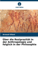 ?ber die Reziprozit?t in der Anthropologie und folglich in der Philosophie