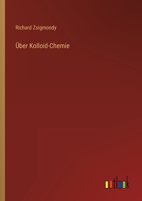 ?ber Kolloid-Chemie - Zsigmondy, Richard