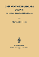 ?ber Motivisch Unklare Delikte: Ein Beitrag zur Strafrechtsreform