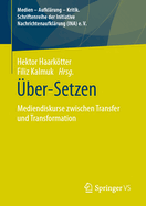 ?ber-Setzen: Mediendiskurse Zwischen Transfer Und Transformation
