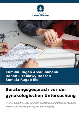 Beratungsgespr?ch vor der gyn?kologischen Untersuchung - Aboushabana, Kamilia Ragab, and Hassan, Hanan Elzeblawy, and Eid, Somaia Ragab