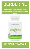 Berberine Weight Loss Guide Book: Berberine for weight loss: the ultimate guide and top secret on how to use it, possible risks and who it is meant for