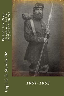 Berdan's United States Sharpshooters in the Army of the Potomac: 1861-1865 - Stevens, C A