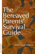 Bereaved Parents' Survival Guide