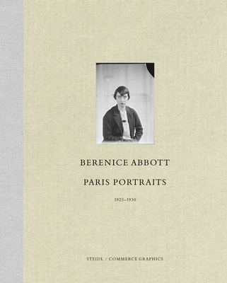 Berenice Abbott: Paris Portraits 1925-1930 - Abbott, Berenice (Photographer), and Kurtz, Ron (Editor), and O'Neal, Hank (Editor)
