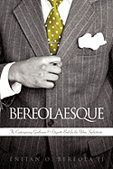 Bereolaesque: The Contemporary Gentleman & Etiquette Book for the Urban Sophisticate
