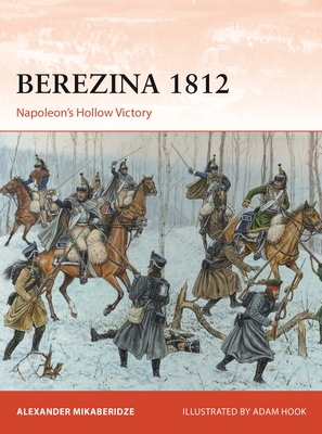 Berezina 1812: Napoleon's Hollow Victory - Mikaberidze, Alexander