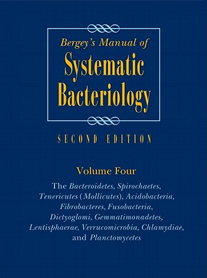 Bergey's Manual of Systematic Bacteriology: Volume 4: The Bacteroidetes, Spirochaetes, Tenericutes (Mollicutes), Acidobacteria, Fibrobacteres, Fusobacteria, Dictyoglomi, Gemmatimonadetes, Lentisphaerae, Verrucomicrobia, Chlamydiae, and Planctomycetes - Krieg, Noel R (Editor), and Parte, Aidan, and Ludwig, Wolfgang (Editor)