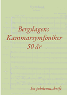 Bergslagens Kammarsymfoniker 50 ?r: En jubileumsskrift