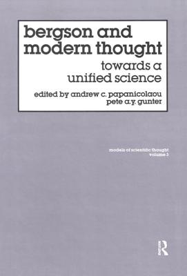 Bergson And Modern Thought - Gunter, Pete A Y, and Papanicolaou, Andrew C.