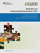 Berichte Zur Lebensmittelsicherheit 2006: Bundesweiter berwachungsplan; Bericht ber Rckstnde Von Pflanzenschutzmitteln; Nationale Berichterstattung an Die EU