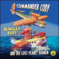 Berkeley Baby Live - Commander Cody & Lost Planet Airmen