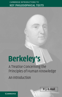 Berkeley's A Treatise Concerning the Principles of Human Knowledge: An Introduction - Kail, P. J. E.