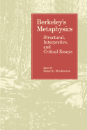 Berkeley's Metaphysics: Structural, Interpretive, and Critical Essays
