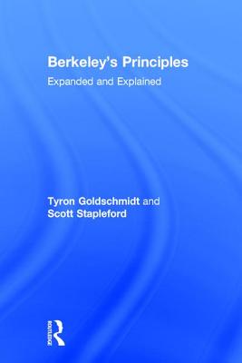 Berkeley's Principles: Expanded and Explained - Berkeley, George, and Goldschmidt, Tyron, and Stapleford, Scott