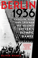 Berlin 1936: Fascism, Fear, and Triumph Set Against Hitler's Olympic Games