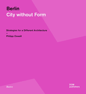 Berlin: City Without Form: Strategies for a Different Architecture