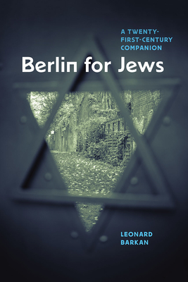 Berlin for Jews: A Twenty-First-Century Companion - Barkan, Leonard, Professor