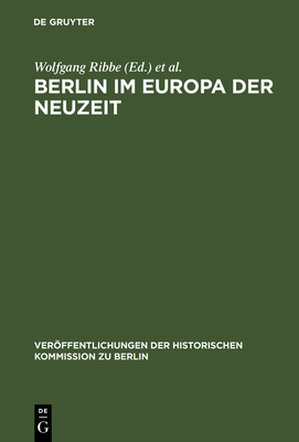Berlin Im Europa Der Neuzeit - Ribbe, Wolfgang (Editor), and Schm?deke, J?rgen (Editor)