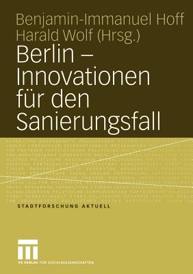 Berlin -- Innovationen Fur Den Sanierungsfall - Hoff, Benjamin-Immanuel (Editor), and Wolf, Harald (Editor)