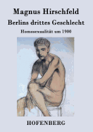 Berlins Drittes Geschlecht: Homosexualitat Um 1900