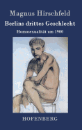 Berlins Drittes Geschlecht: Homosexualitat Um 1900