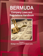 Bermuda Company Laws and Regulations Handbook Volume 1 Strategic Information and Basic Laws
