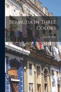 Bermuda In Three Colors