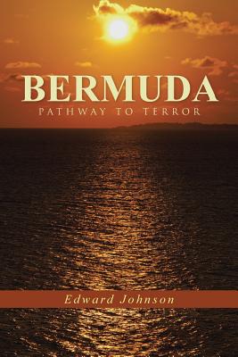 Bermuda-Pathway to Terror - Johnson, Edward, Dr.