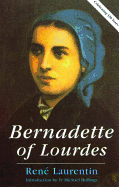 Bernadette of Lourdes: A Life Based on Authenticated Documents
