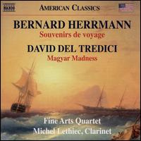 Bernard Herrmann: Souvenirs de voyage; David del Tredici: Magyar Madness - Fine Arts Quartet; Michel Lethiec (clarinet)