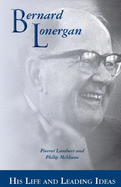 Bernard Lonergan: His Life and Leading Ideas