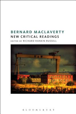 Bernard Maclaverty: New Critical Readings - Russell, Richard Rankin (Editor)