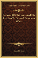 Bernard of Clairvaux and His Relation to General European Affairs