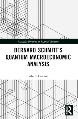 Bernard Schmitt's Quantum Macroeconomic Analysis - Cencini, Alvaro