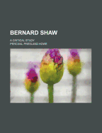 Bernard Shaw: A Critical Study