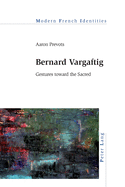 Bernard Vargaftig: Gestures toward the Sacred