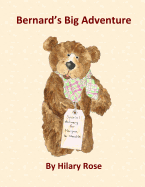 Bernard's Big Adventure - Rose, Hilary