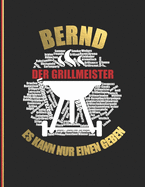 Bernd der Grillmeister: Es kann nur einen geben - Das personalisierte Grill-Rezeptbuch zum Selberschreiben fr 120 Rezept Favoriten mit Inhaltsverzeichnis uvm. - modernes Design - ca. A4 Softcover (leeres Kochbuch)