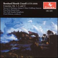Bernhard Henrik Crusell: Concertos Opp. 1, 3 and 11 - Marc Goldberg (bassoon); Peter Reit (french horn); Steven Hartman (clarinet); New York Scandia Symphony