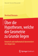 Bernhard Riemann "Uber Die Hypothesen, Welche Der Geometrie Zu Grunde Liegen"