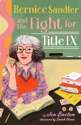 Bernice Sandler and the Fight for Title IX - Barton, Jen