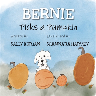 Bernie Picks a Pumpkin - Kurjan, Sally