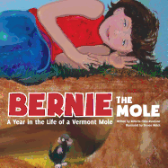 Bernie the Mole a Year in the Life of a Vermont Mole
