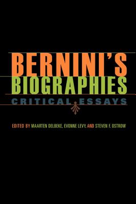 Bernini's Biographies: Critical Essays - Delbeke, Maarten (Editor), and Levy, Evonne (Editor), and Ostrow, Steven F (Editor)