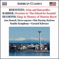 Bernstein: Arias and Barcarolles; Barber: Overture to "The School for Scandal"; David Diamond: Elegy in Memory of Mau - Dale Duesing (baritone); Jane Bunnell (mezzo-soprano); Seattle Symphony Orchestra; Gerard Schwarz (conductor)
