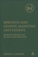 Berossus and Genesis, Manetho and Exodus: Hellenistic Histories and the Date of the Pentateuch